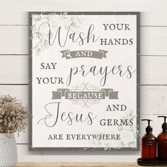 Farmhouse/Cottage Style Floral 'Wash Your Hands, Say Your Prayers' Shabby Chic Kitchen/Bathroom Canvas Wall Art Home Decor - Gloria Dios Designs